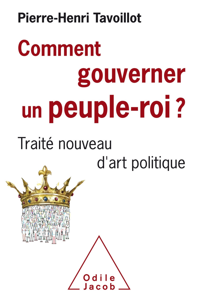 Comment gouverner un peuple roi? - Pierre-Henri Tavoillot - JACOB