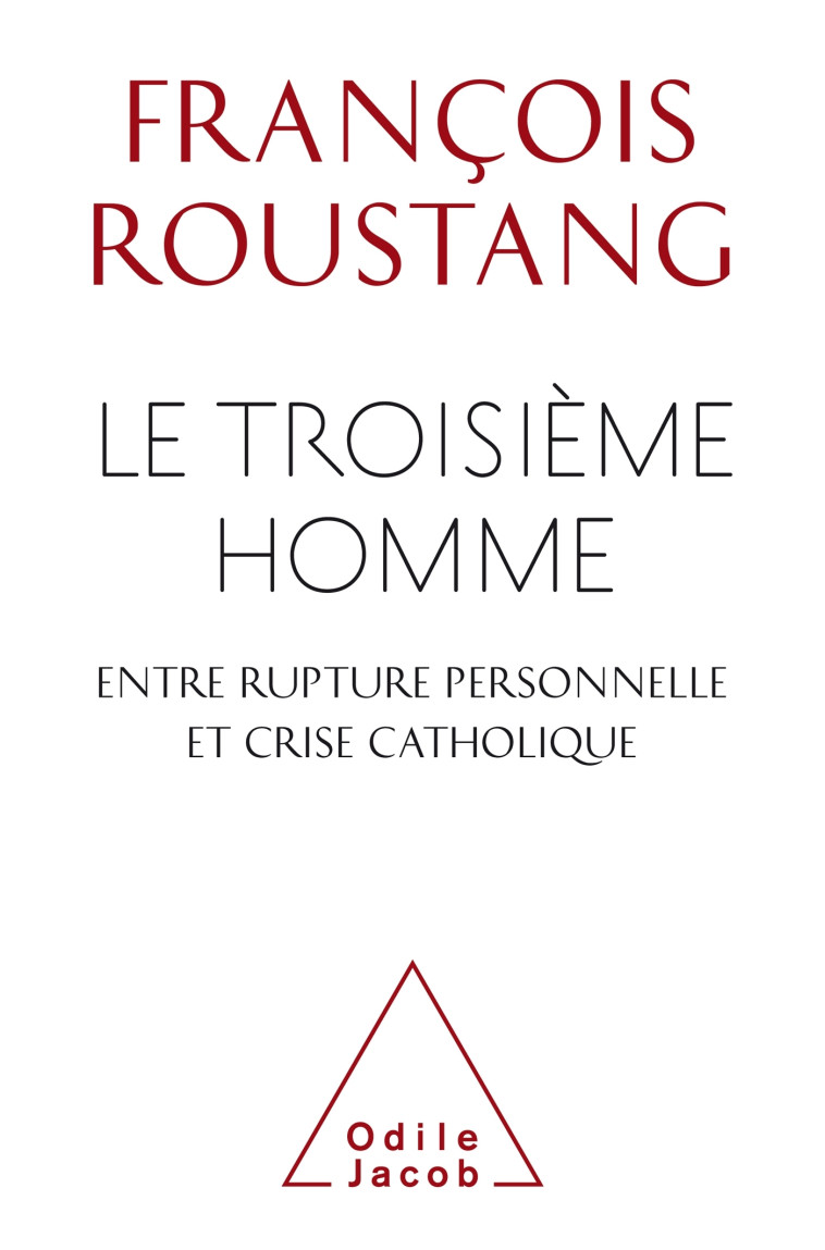 Le Troisième homme , entre rupture personnelle et crise catholique - François Roustang - JACOB