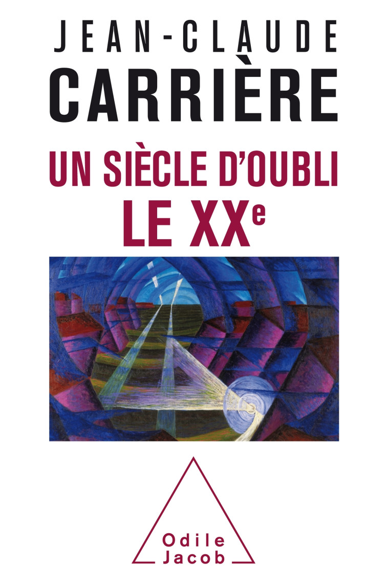 Un siècle d'oubli, le XXe - Jean-Claude Carrière - JACOB