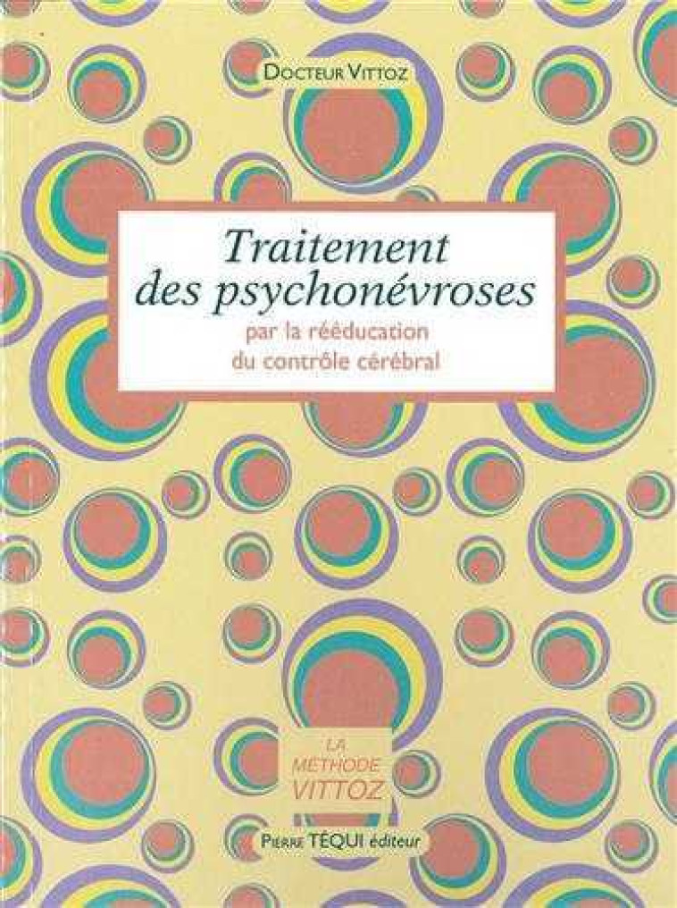 Traitement des psychonévroses par la rééducation du contrôle cérébral - Roger Vittoz - TEQUI