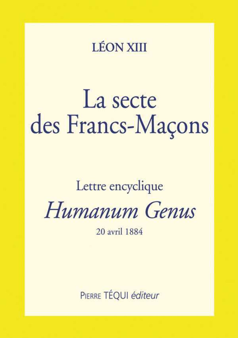 La Secte des Francs Maçons - Humanum Genus -  Léon XIII - TEQUI