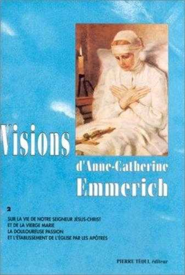 Visions d'Anne Catherine Emmerich, tome 2 ANCIENNE EDITION - EMMERICK ANNE-CATHER - TEQUI