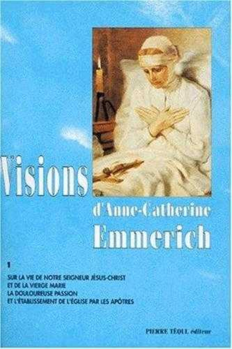 Visions d'Anne-Catherine Emmerich, tome 1 - EMMERICK ANNE-CATHER - TEQUI