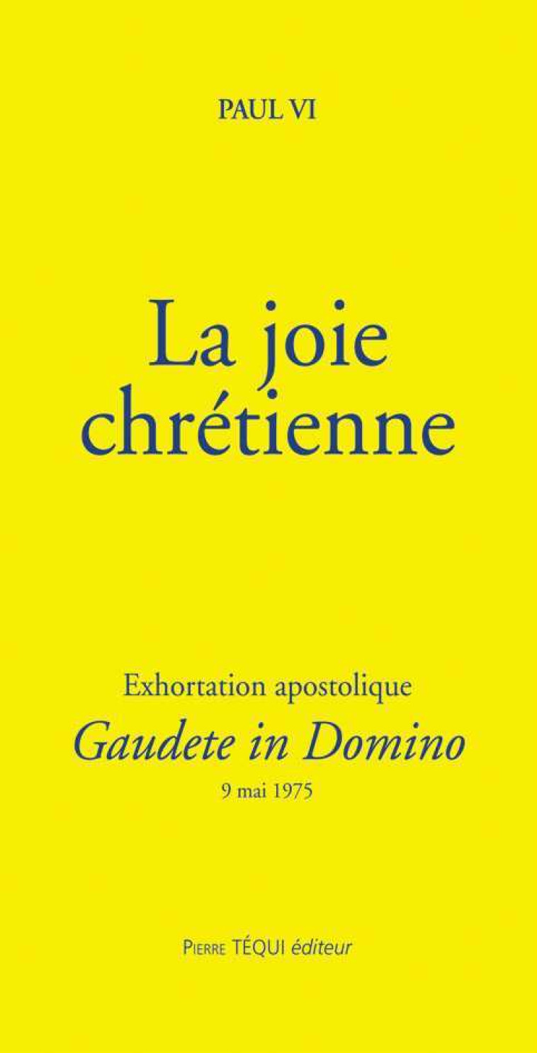 La joie chrétienne - Gaudete in Domino -  PAUL VI - TEQUI