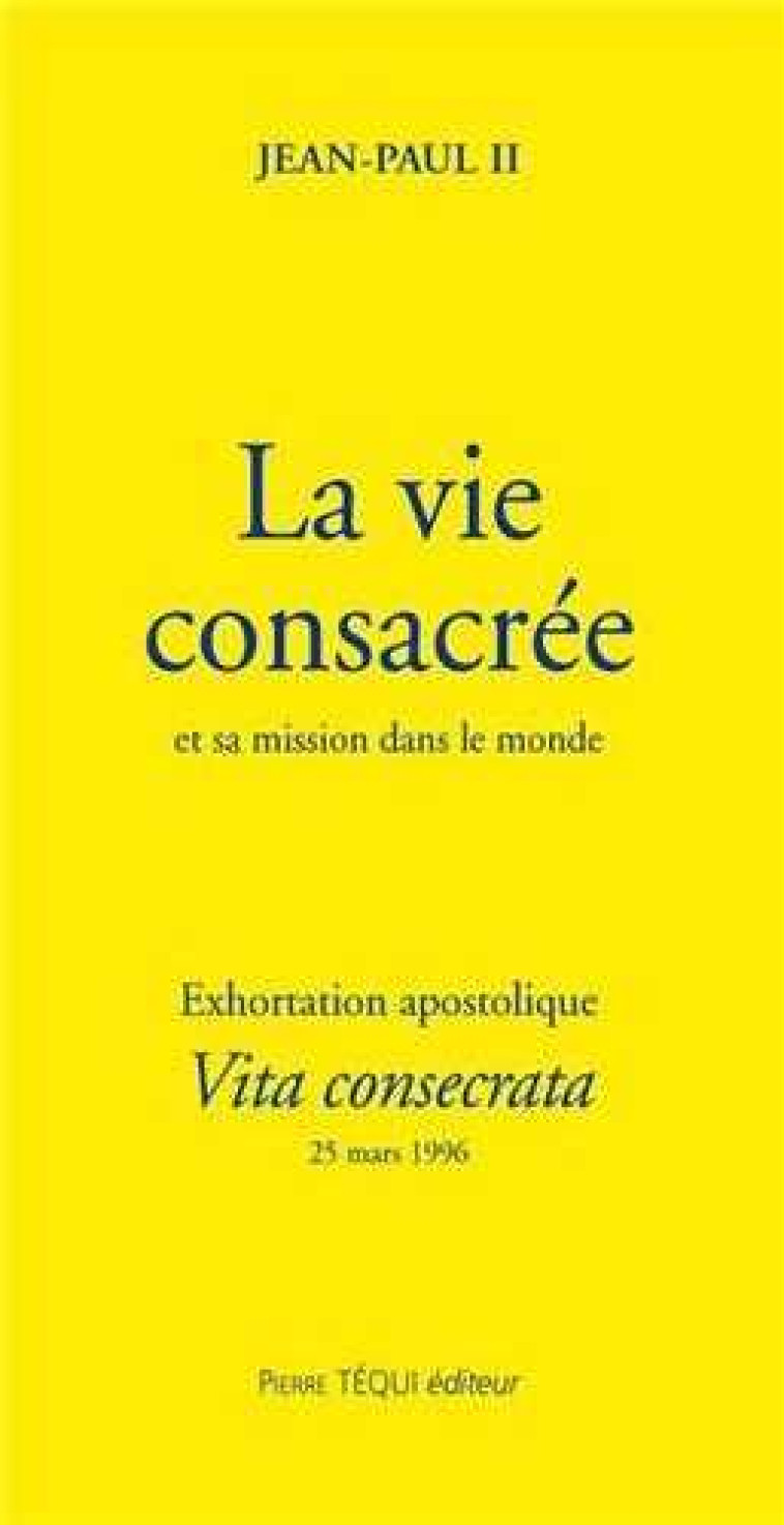 La vie consacrée et sa mission dans le monde - Vita consecrata -  Jean-Paul II - TEQUI