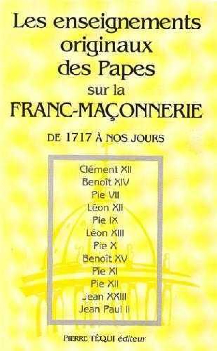 Les enseignements originaux des Papes sur la Franc Maçonnerie - XXX - TEQUI