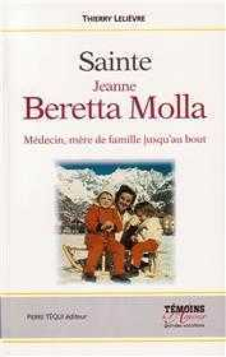 Bienheureuse Jeanne Beretta Molla - Médecin, mère de famille jusqu'au bout - Thierry Lelièvre - TEQUI