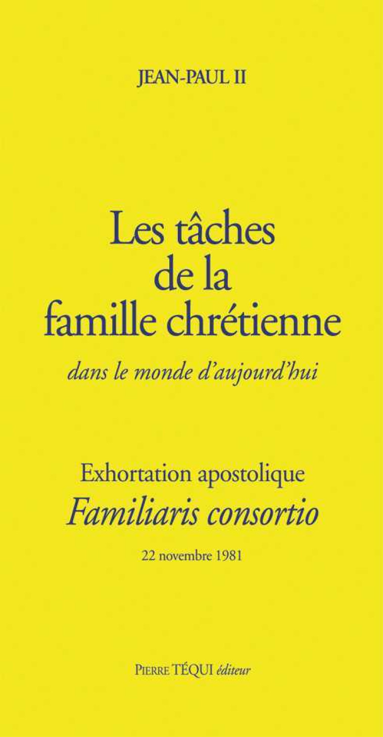 Les tâches de la famille chrétienne dans le monde d'aujourd'hui - Familiaris consortio -  Jean-Paul II - TEQUI