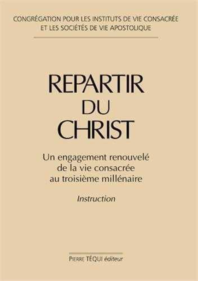 Repartir du Christ -  Congrégation pour les instituts de vie consacrée - TEQUI