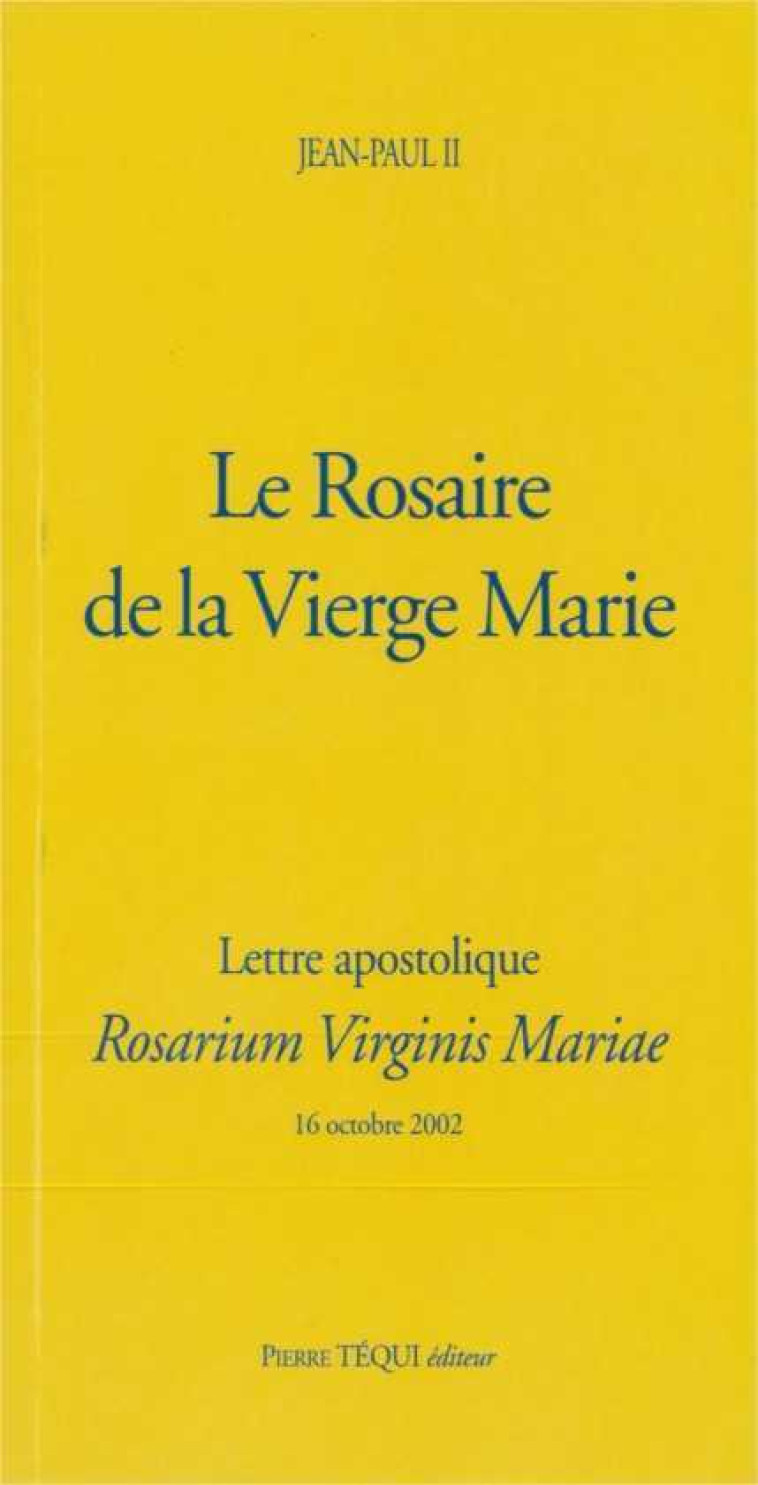 Le Rosaire de la Vierge Marie - Rosarium Virginis Mariae -  Jean-Paul II - TEQUI