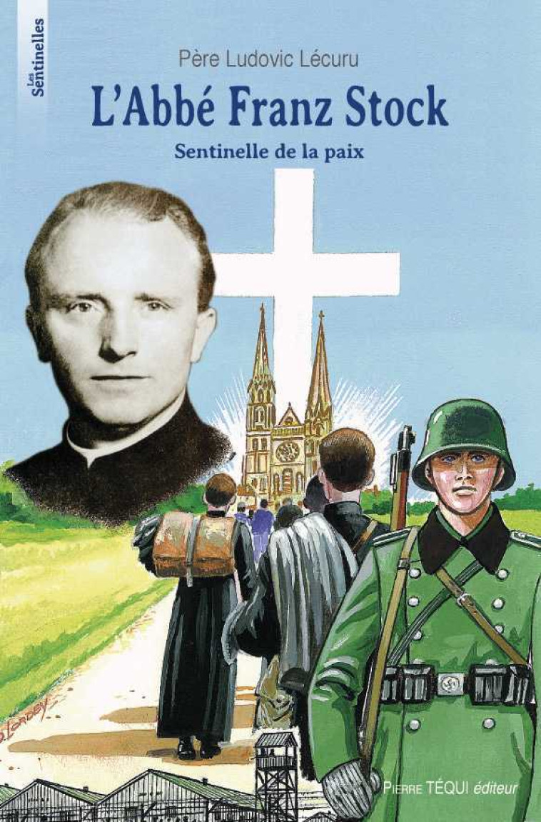 L' abbé Franz Stock - Sentinelle de Paix - LUDOVIC LECURU - TEQUI