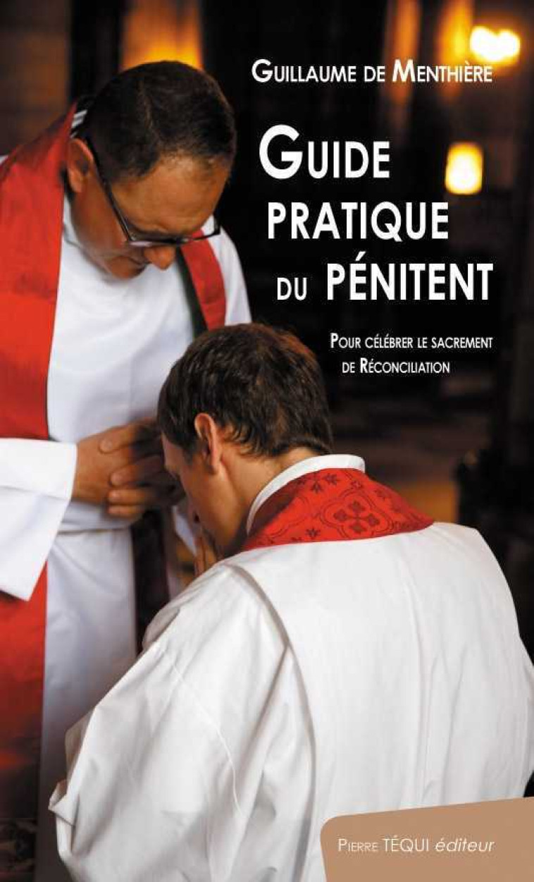 Guide pratique du pénitent - Guillaume de Menthière - TEQUI