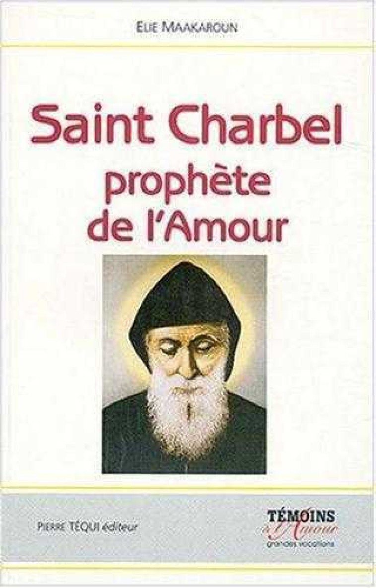 Saint Charbel, le prophète de l'Amour - Le silence, la croix et le salut - Elie Maakaroun - TEQUI