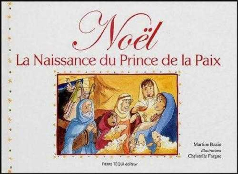 Noël - La naissance du Prince de la Paix - Martine Bazin - TEQUI