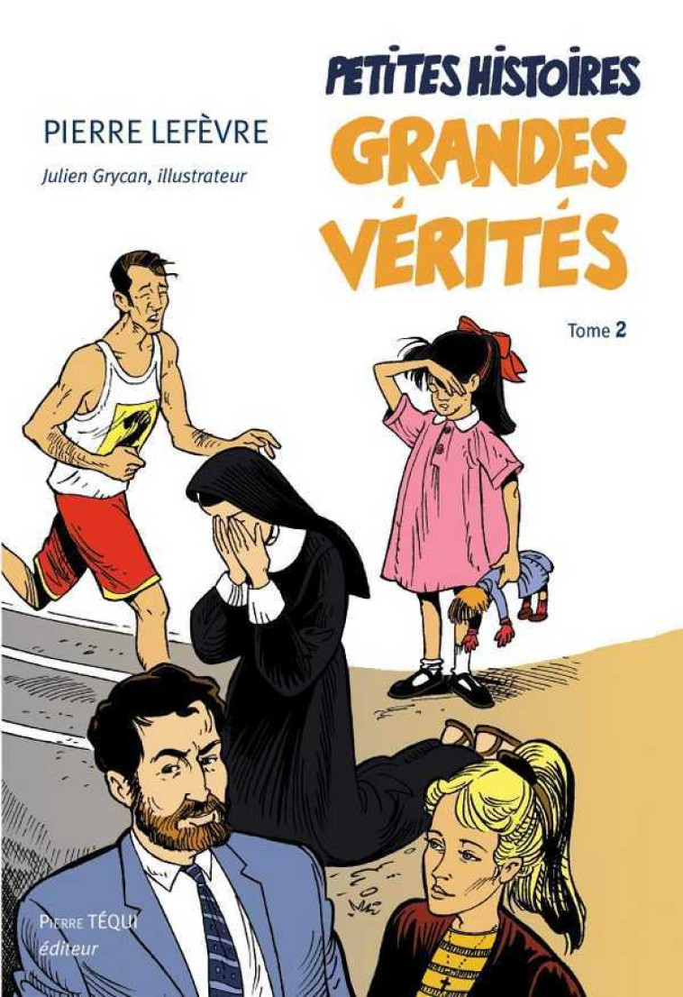 Petites histoires grandes vérités : Tome 2 - Pierre LEFEBVRE - TEQUI