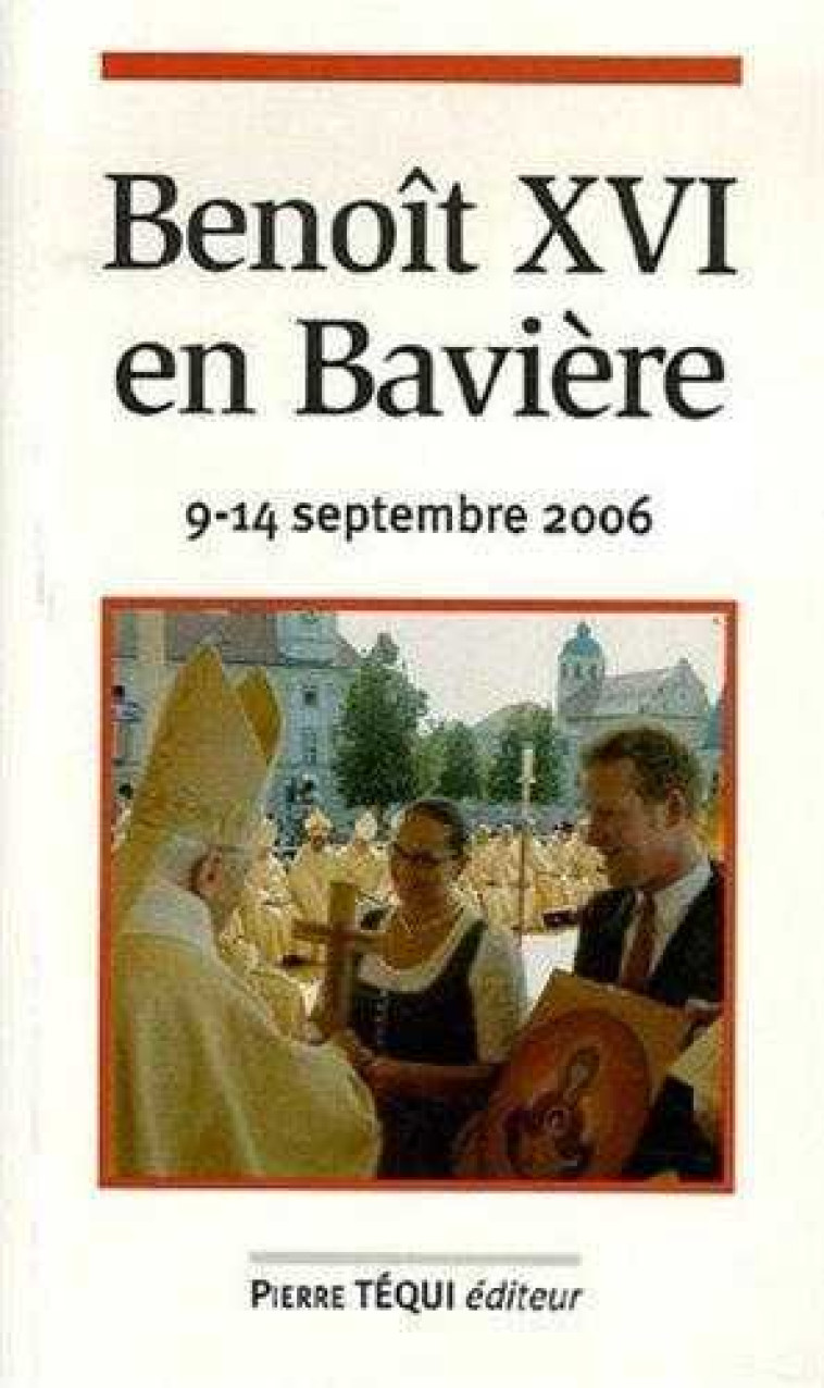 Benoît XVI en Bavière - 9-14 septembre 2006 -  Benoît XVI - TEQUI