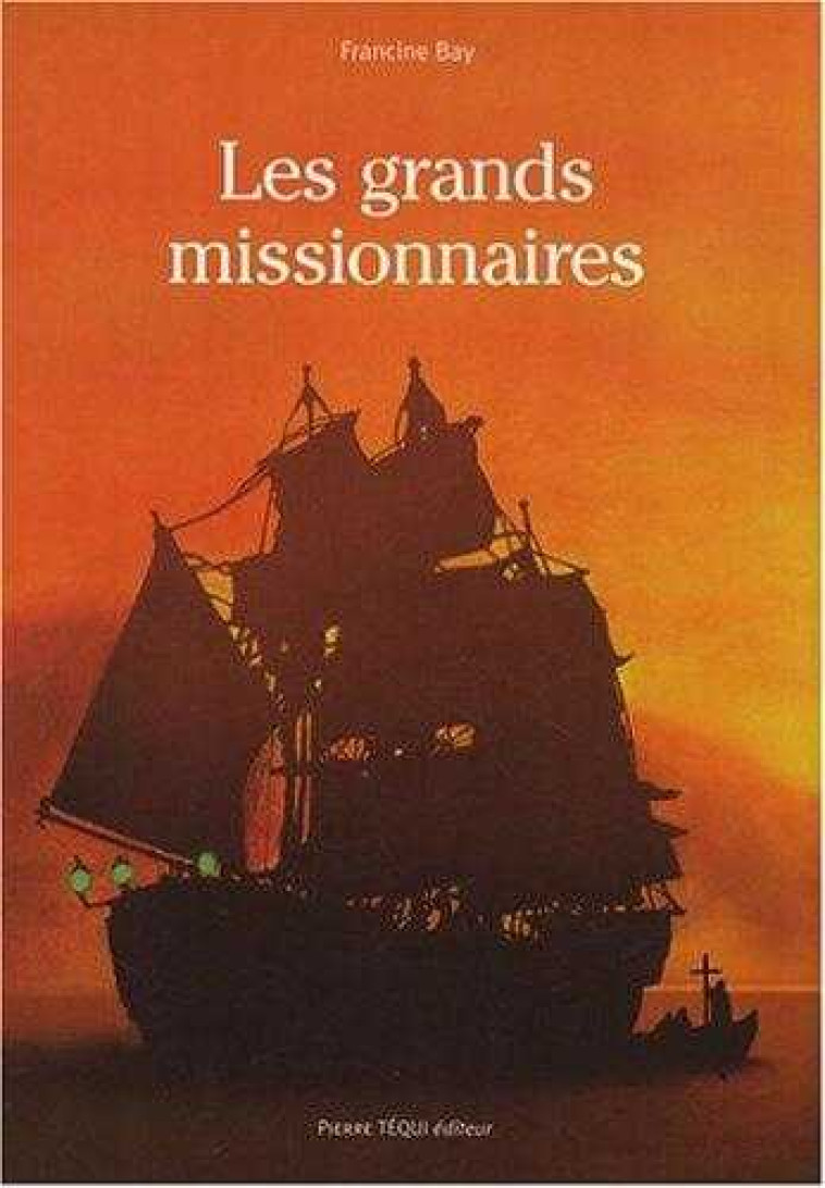 Les grands missionnaires - Francine BAY - TEQUI