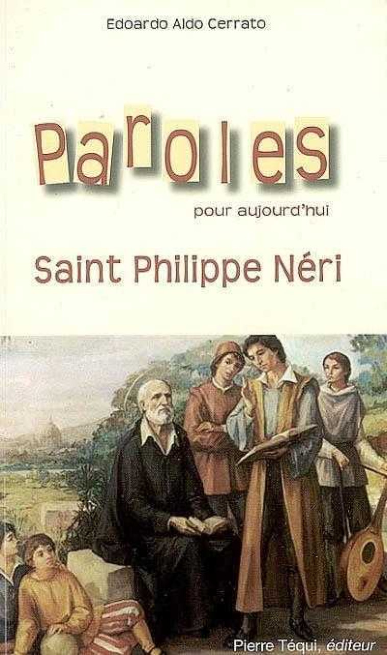 Paroles pour aujourd'hui - Saint Philippe Néri - Edoardo ALDO CERRATO - TEQUI