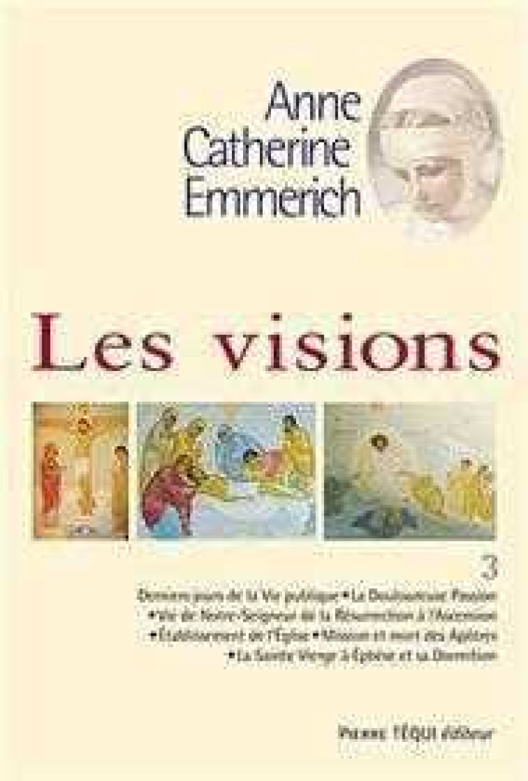 Les visions d'Anne Catherine Emmerich - Tome 3 - Joseph-Alvare DULEY - TEQUI