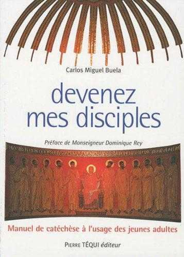 Devenez mes disciples - Carlos Miguel BUELA - TEQUI