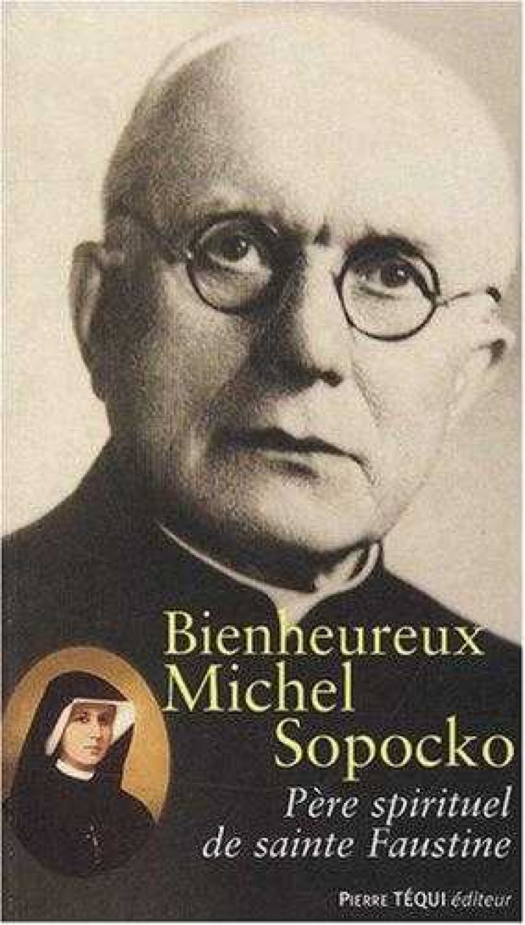 Bienheureux Michel Sopocko - Père spirituel de sainte Faustine - Violetta WAMER - TEQUI