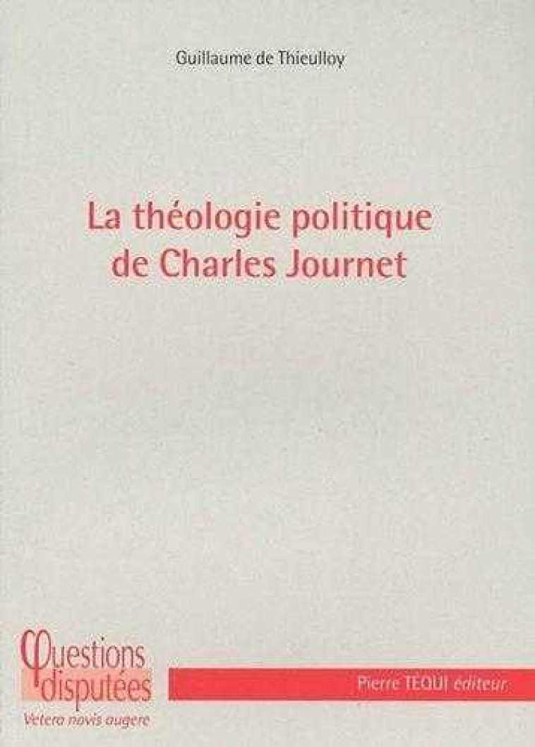 La théologie politique de Charles Journet - Guillaume de Thieulloy - TEQUI