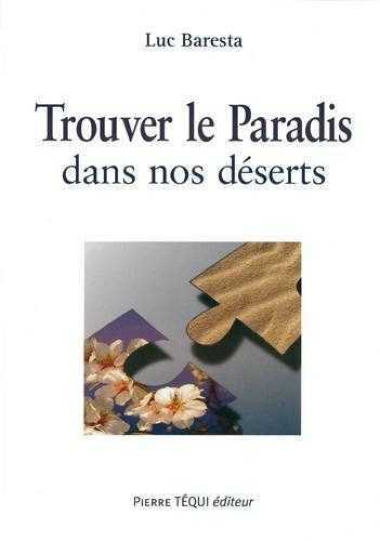 Trouver le paradis dans nos déserts - Luc BARESTA - TEQUI