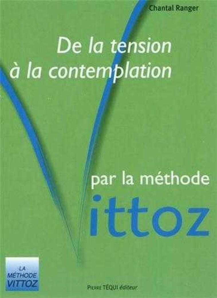 De la tension à la contemplation par la méthode Vittoz - Chantal Ranger - TEQUI