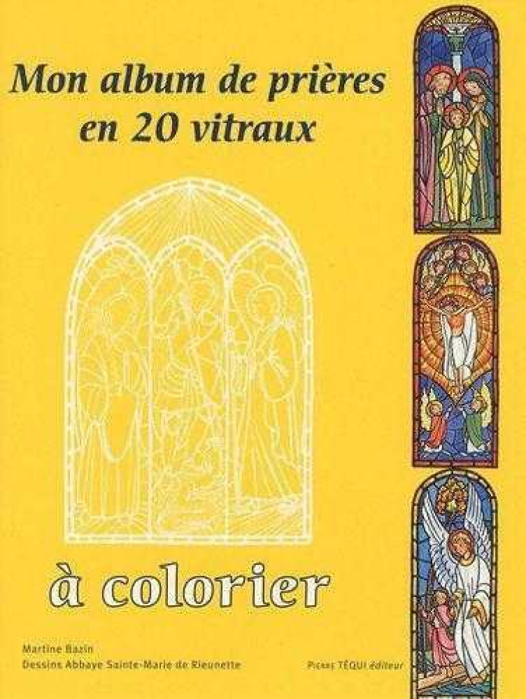 Mon album de prières - en 20 vitraux à colorier - Martine Bazin - TEQUI