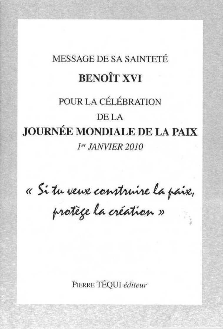 Message de S.S. Benoît XVI pour la célébration de la journée mondiale de la Paix - 1er janvier 2010 -  Benoît XVI - TEQUI