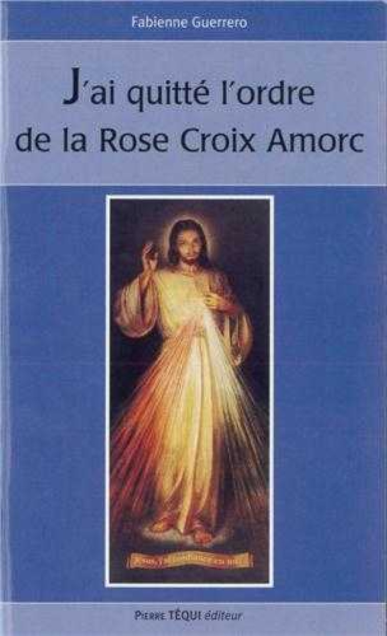 J'ai quitté l'ordre de la Rose-Croix Amorc - FABIENNE GUERRERO - TEQUI