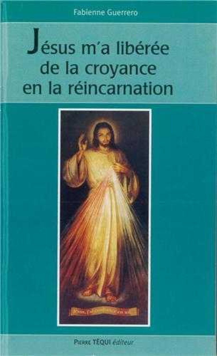 Jésus m'a libérée de la croyance en la réincarnation - FABIENNE GUERRERO - TEQUI