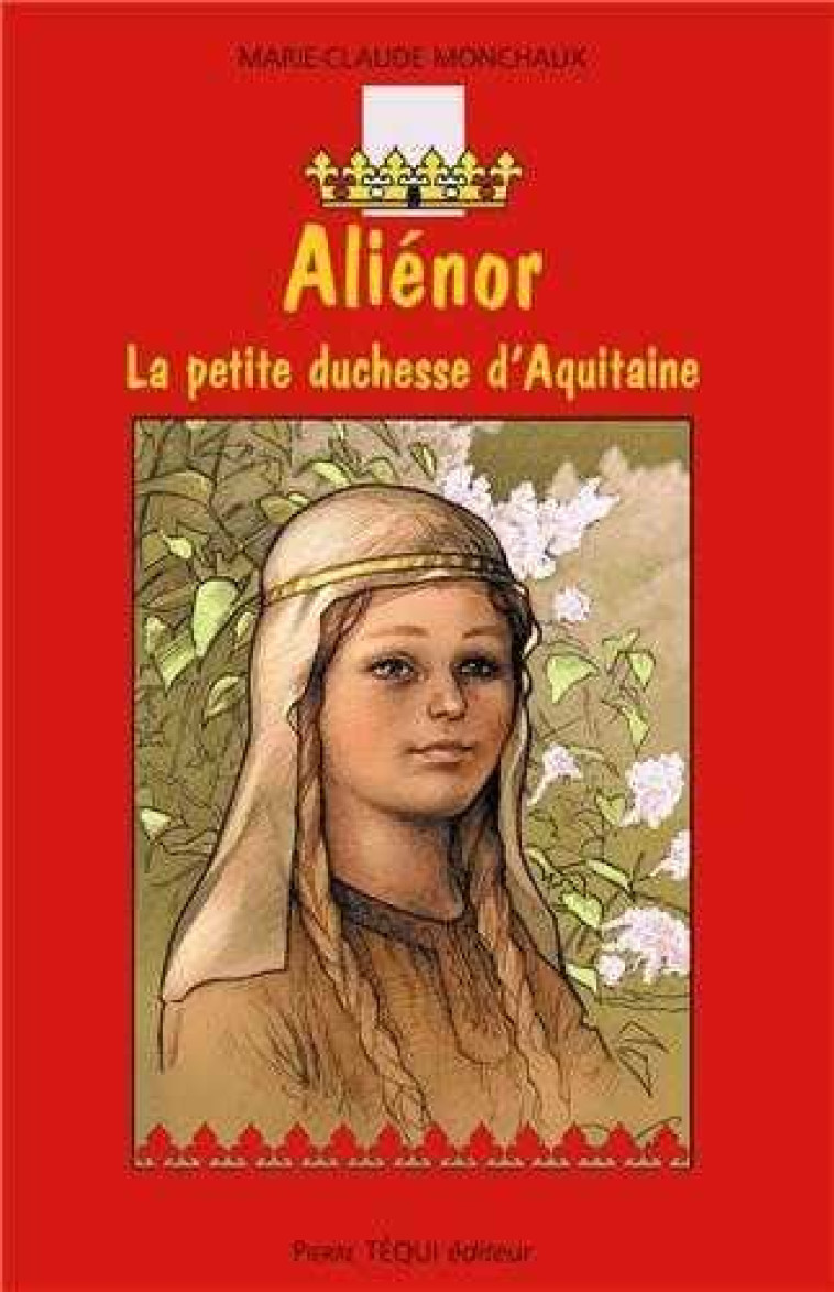 Aliénor, la petite duchesse d'Aquitaine - Marie-Claude MONCHAUX - TEQUI