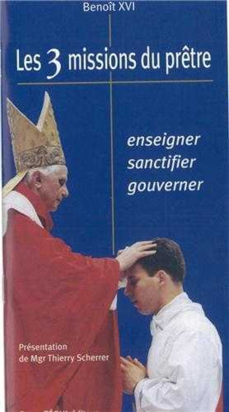 Les 3 missions du prêtre : enseigner - sanctifier - gouverner -  Benoît XVI - TEQUI