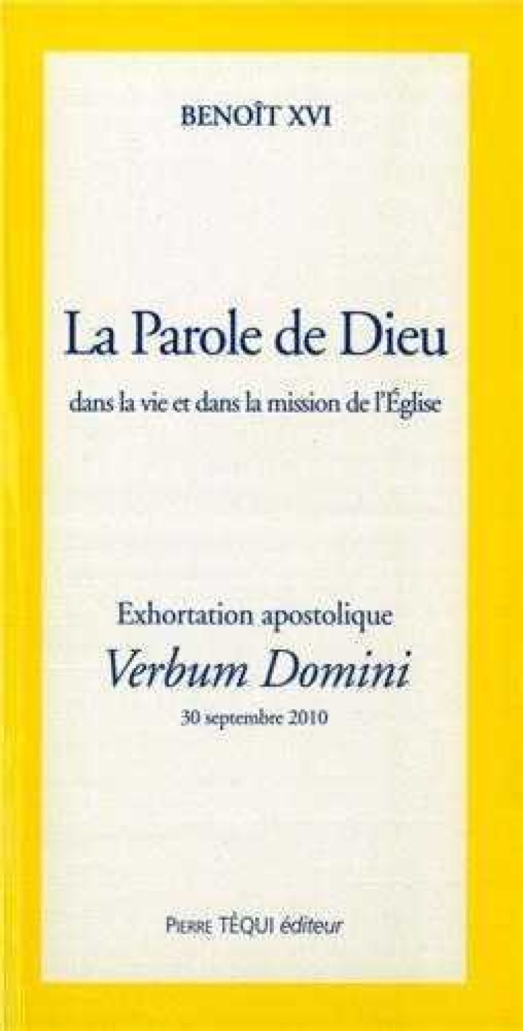 La Parole de Dieu dans la vie et dans la mission de l'Eglise - Verbum Domini -  Benoît XVI - TEQUI