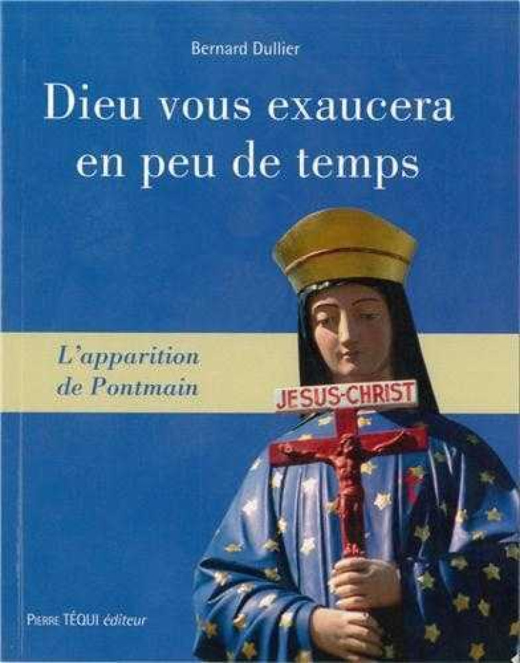 Dieu vous exaucera en peu de temps - Bernard Dullier - TEQUI