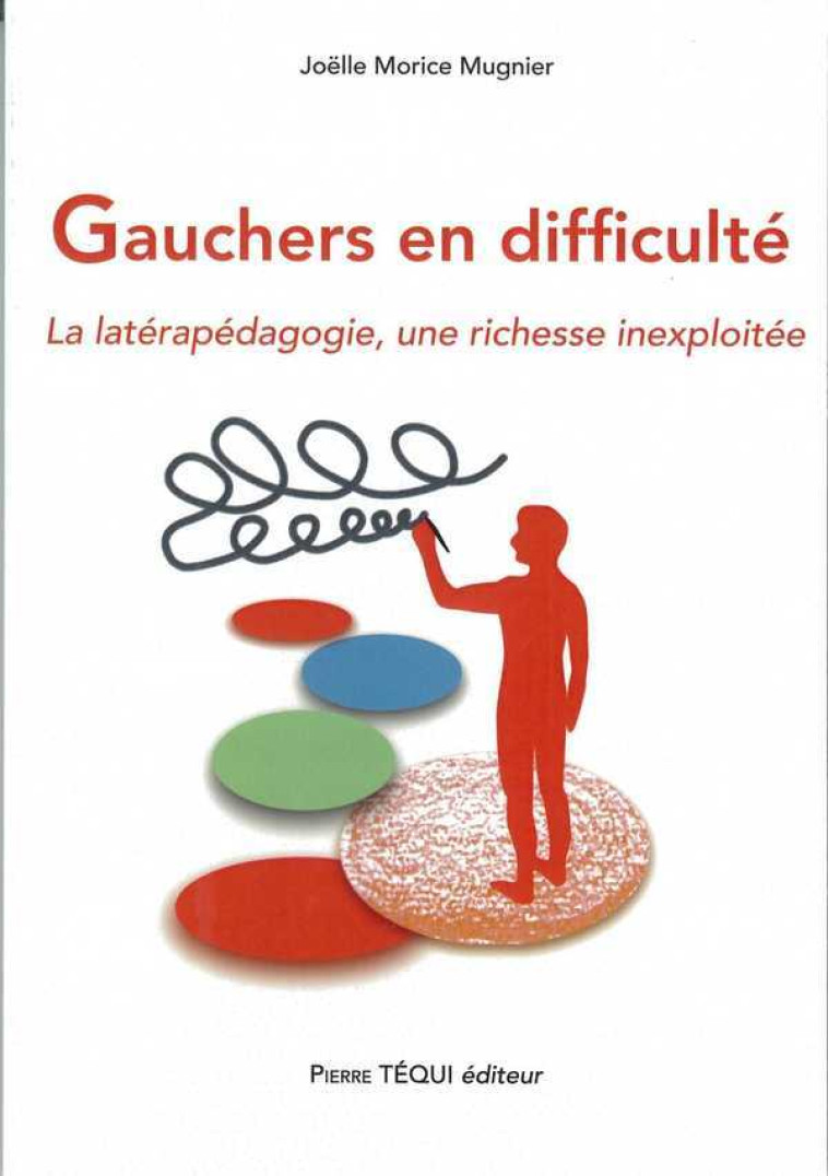 Gauchers en difficulté - La latérapédagogie, une richesse inexploitée - Joëlle Morice Mugnier - TEQUI