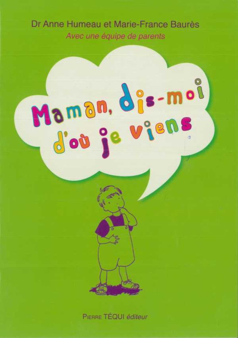 Maman, dis-moi d'où je viens ? - Anne HUMEAU - TEQUI