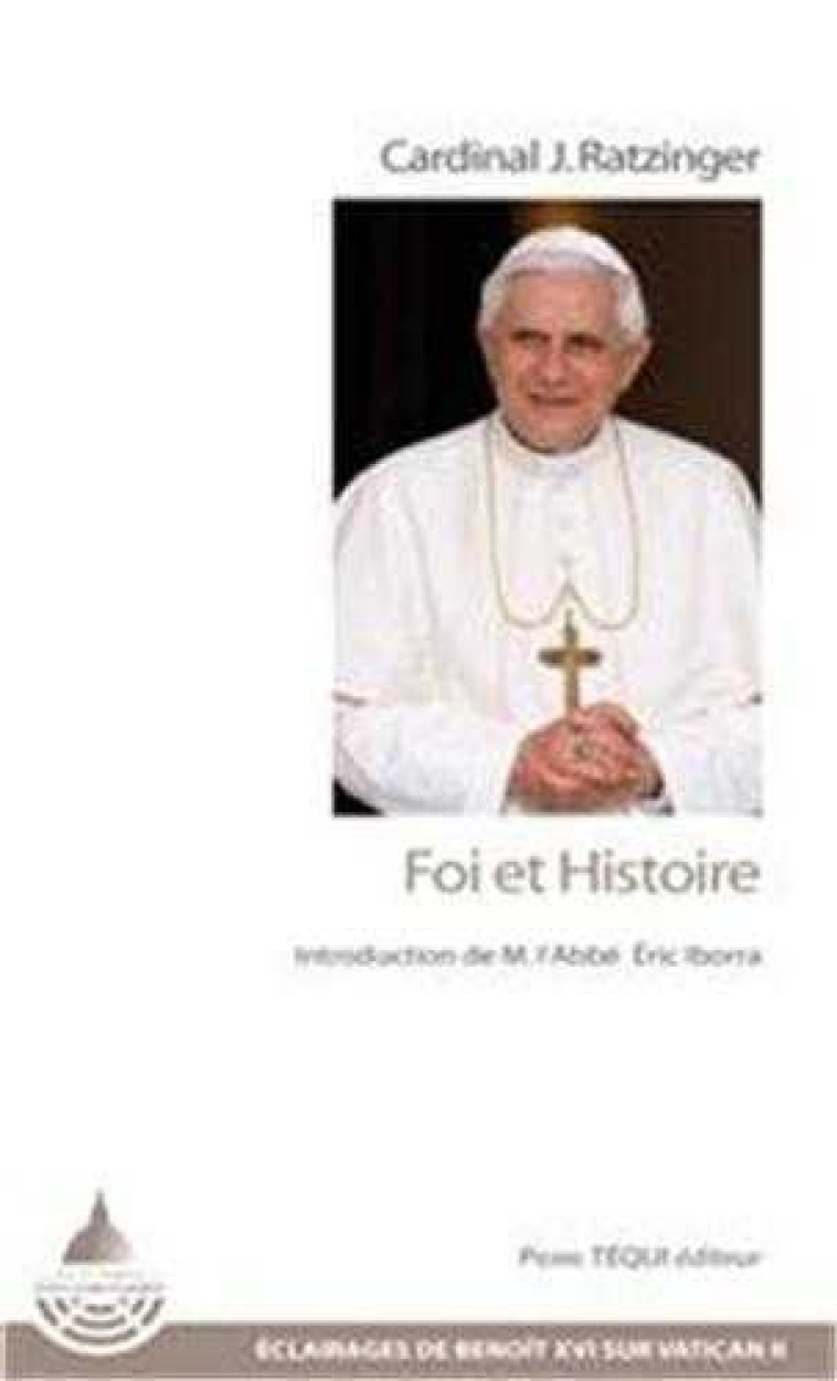 Foi et Histoire - Joseph RATZINGER / Benoît XVI - TEQUI