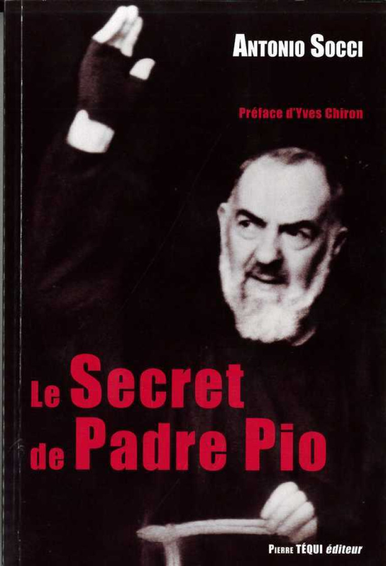 Le secret de Padre Pio - Antonio SOCCI - TEQUI