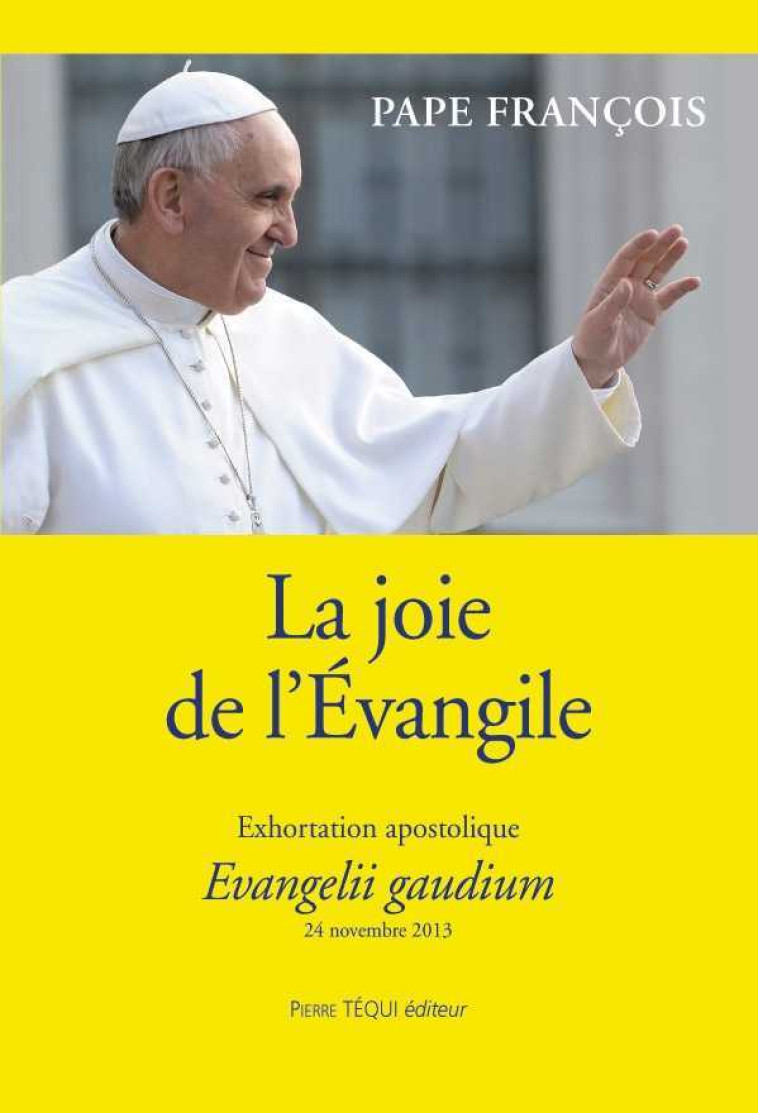 La joie de l'Évangile - Evangelii gaudium -  François - TEQUI