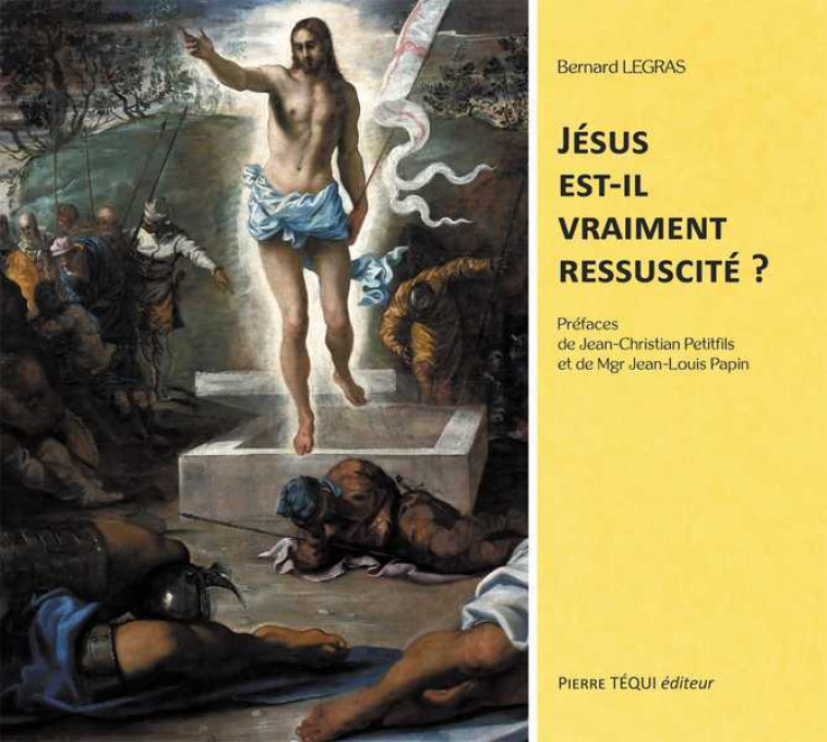 Jésus est-il vraiment ressuscité ? - Bernard Legras - TEQUI