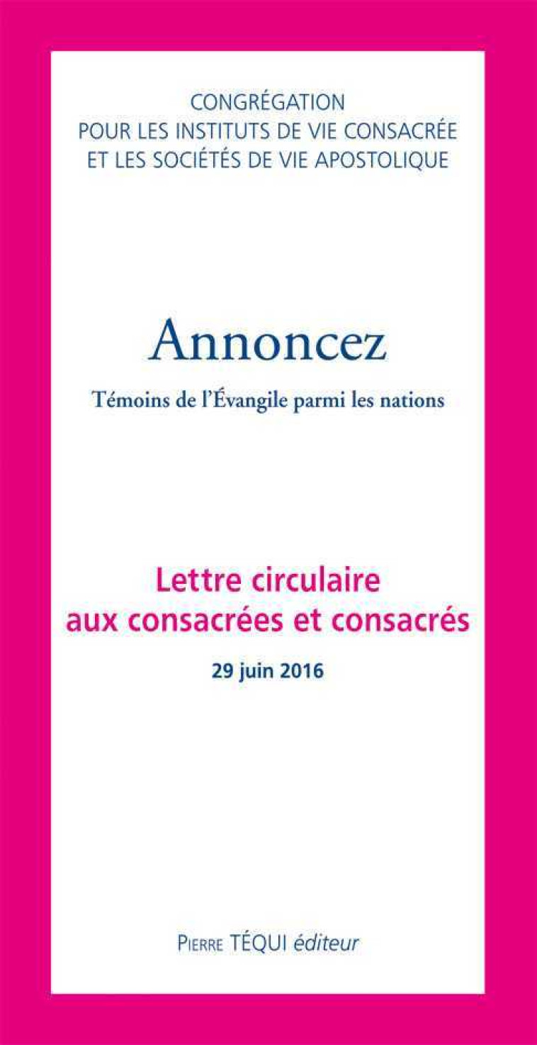 Annoncez, témoins de l'Évangile parmi les nations -  Congrégation pour les instituts de vie consacrée - TEQUI