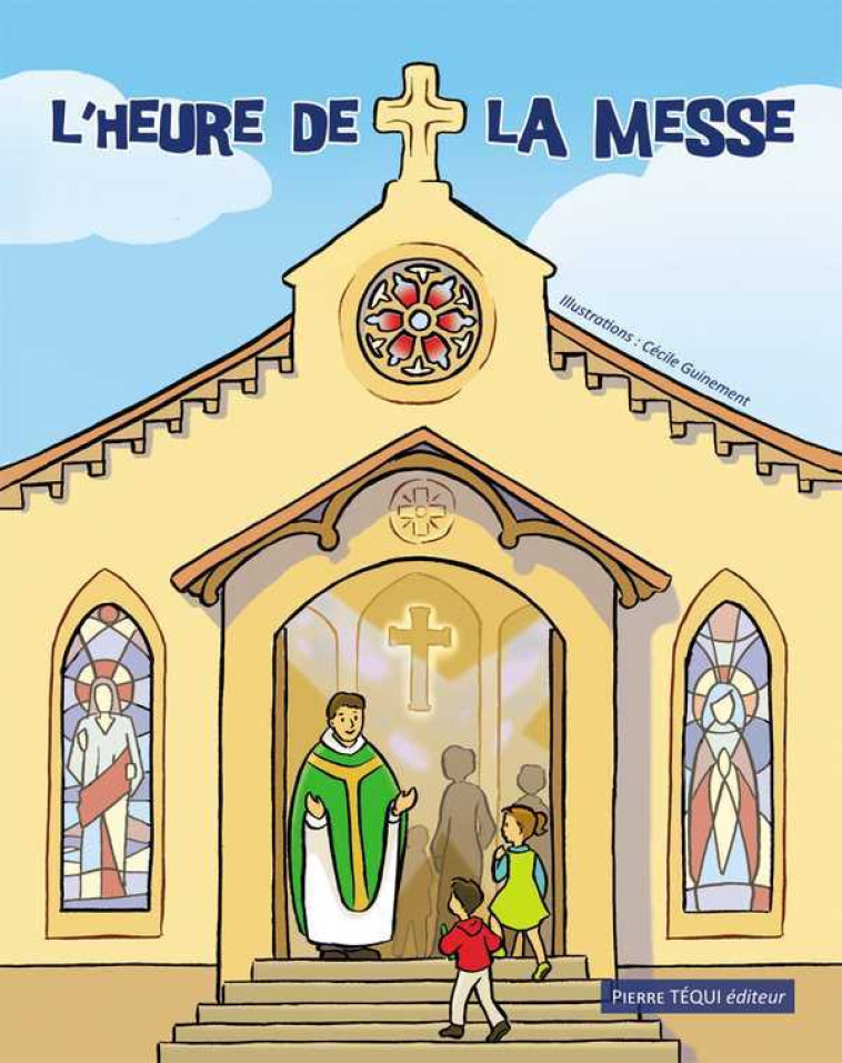 L'heure de la messe, une horloge pour suivre les étapes de la messe -  Collectif - TEQUI