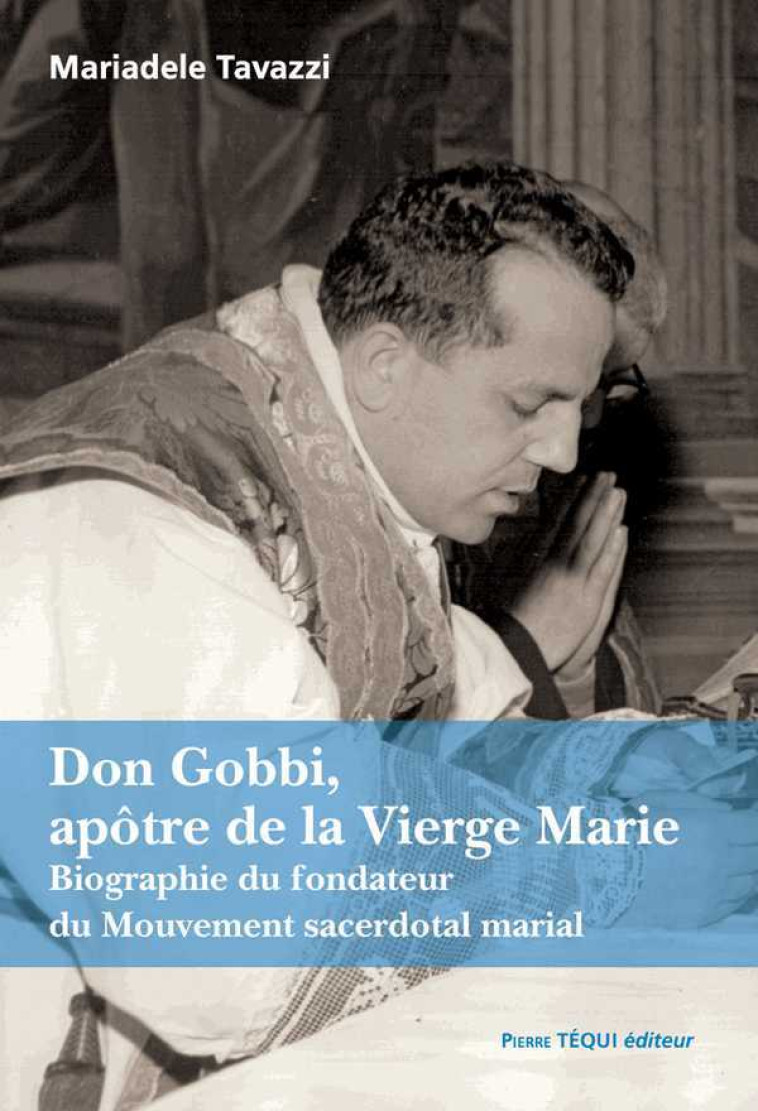 Don Gobbi, apôtre de la Vierge Marie - Mariadèle TAVAZZI - TEQUI