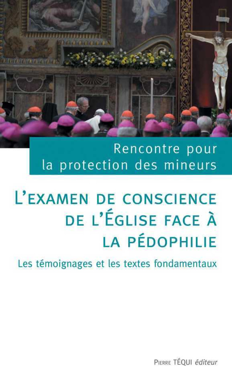 L'examen de conscience de l'Église face à la pédophilie -  Rencontre pour la protection des mineurs - TEQUI