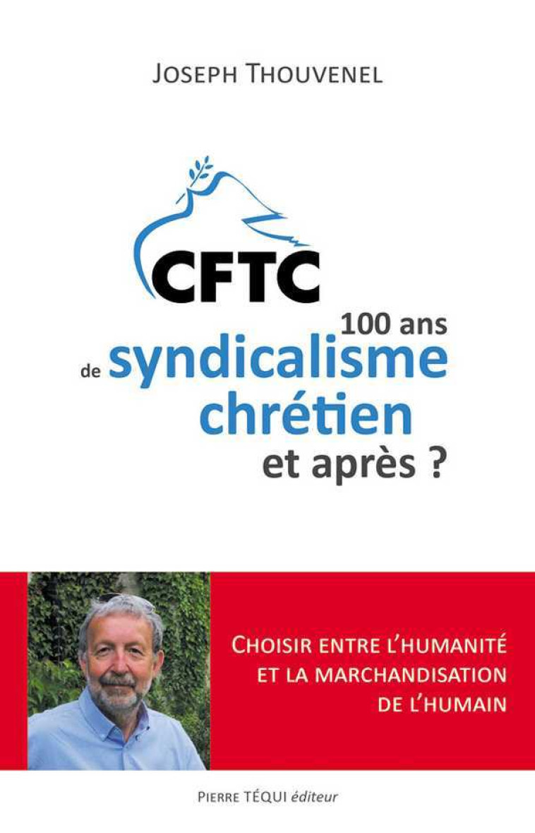 CFTC - 100 ans de syndicalisme chrétien et après ? - Joseph THOUVENEL - TEQUI