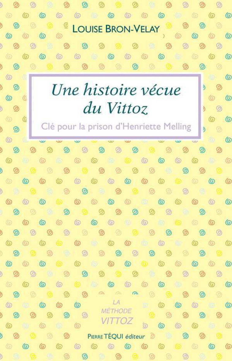 Une histoire vécue du Vittoz - Louise BRON-VELAY - TEQUI