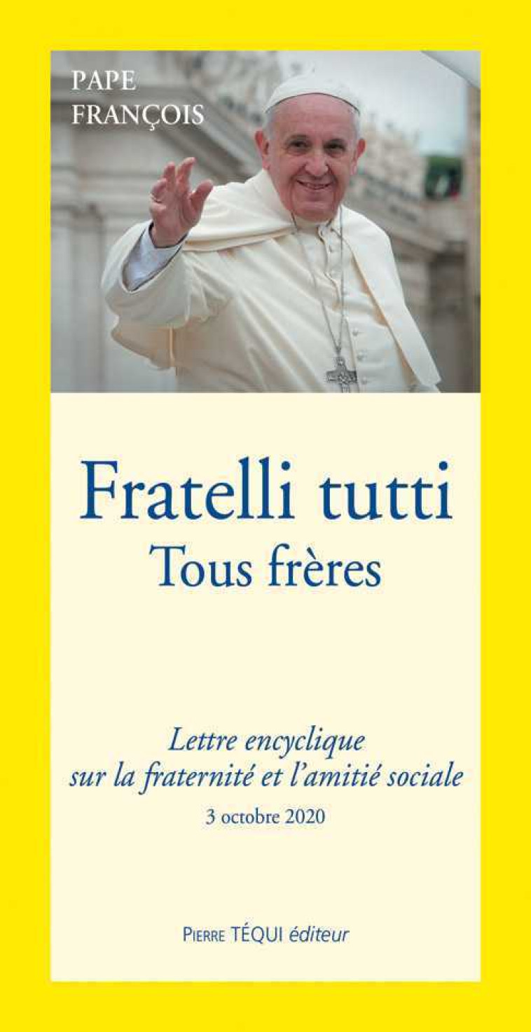 Fratelli tutti - Tous frères -  François - TEQUI