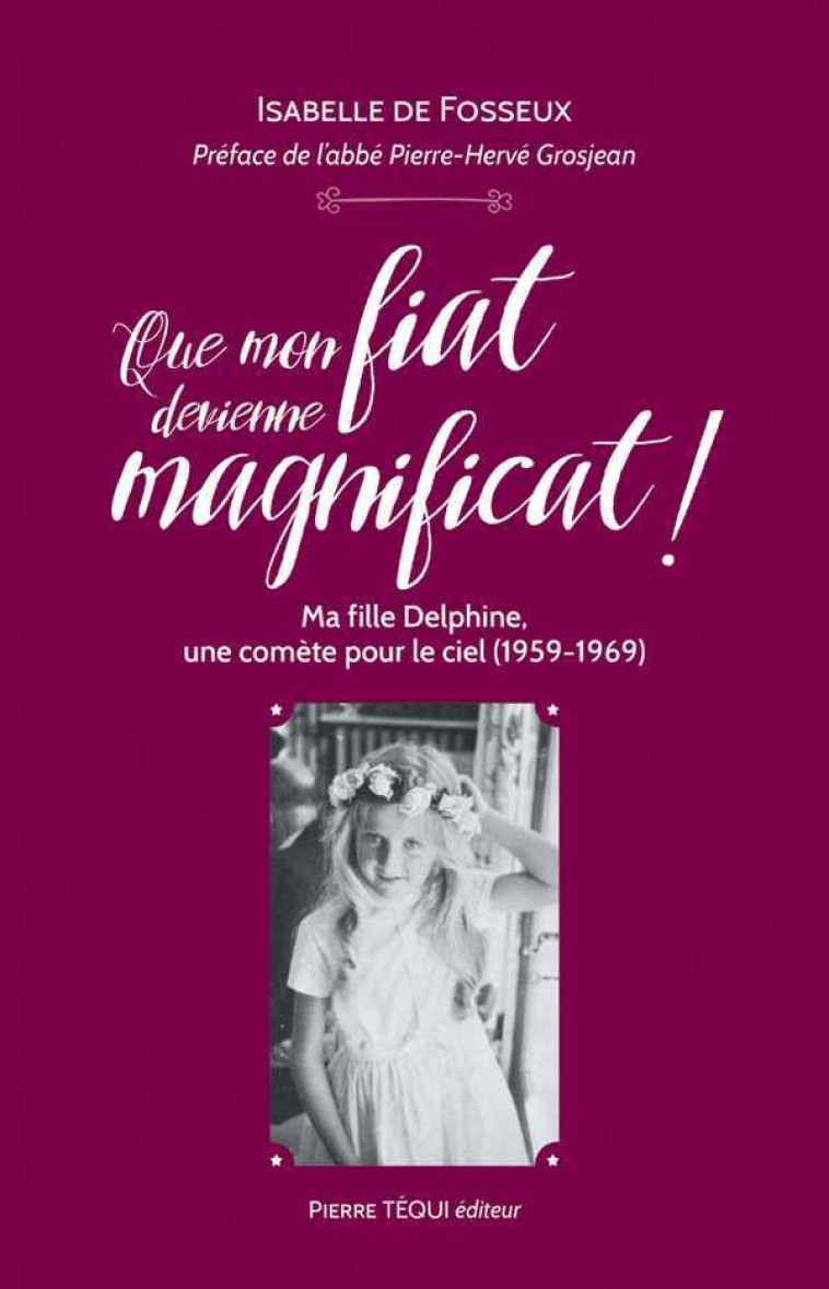 Que mon fiat devienne magnificat ! - Isabelle DE FOSSEUX - TEQUI